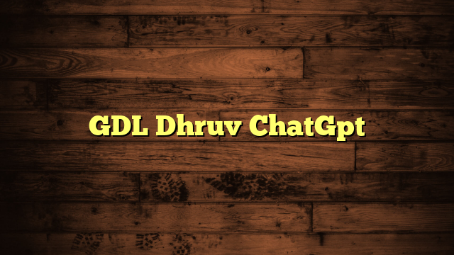 GDL Dhruv ChatGpt