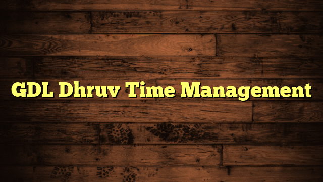 GDL Dhruv Time Management